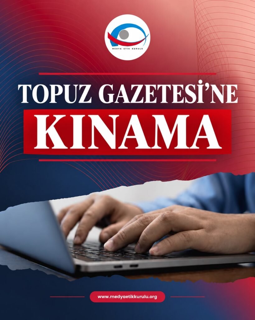 Medya Etik Kurulu’ndan Topuz Gazetesi’ne kınama Medya Etik Kurulu’ndan Topuz Gazetesi’ne kınama